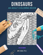 DINOSAURS: AN ADULT COLORING BOOK: A Dinosaurs Coloring Book For Adults