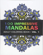 Mandala Coloring Book: 100 IMRESSIVE MANDALAS Adult Coloring BooK ( Vol. 1): Stress Relieving Patterns for Adult Relaxation. Meditation (Mandala Col