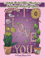 Adult Color By Numbers Coloring Book of Love: A Valentines Color By Number Coloring Book for Adults with Hearts. Flowers. Candy. Butterflies and Lov