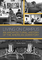 Living on Campus: An Architectural History of the American Dormitory