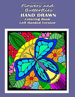 Flowers and Butterflies Hand Drawn Coloring Book Left Handed Version: relieve stress with simple images such as flowers. forest and desert scene alo