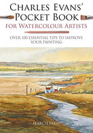 Charles Evans' Pocket Book for Watercolour Artists: Over 100 Essential Tips to Improve Your Painting (WATERCOLOUR ARTISTS' POCKET BOOKS)