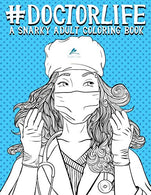 Doctor Life: A Snarky Adult Coloring Book