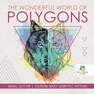 The Wonderful World of Polygons - Animal Edition - Coloring Books Geometric Patterns