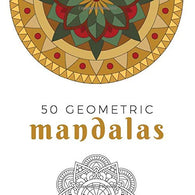 50 Geometric Mandalas: A Stress-Relieving Coloring Book for Adults and Kids