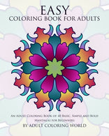 Easy Coloring Book For Adults: An Adult Coloring Book of 40 Basic. Simple and Bold Mandalas for Beginners (Beginners Coloring Books of Adults) (Volu