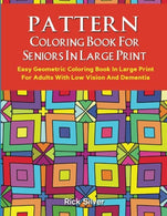 Pattern Coloring Book For Seniors In Large Print: Easy Geometric Coloring Book In Large Print For Adults With Low Vision And Dementia