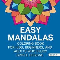 Easy Mandalas: Low Stress Coloring Book For Kids. Beginners. And Adults Who Enjoy Simple Designs Book 1 (Easy Mandalas Coloring Books)