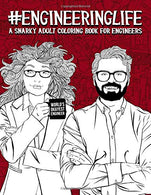 Engineering Life: A Snarky Adult Coloring Book for Engineers