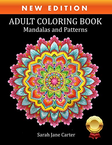 Coloring Book for Adults: Adult Coloring Book: Mandalas and Patterns: Stress Relieving Designs for Relaxation. Fun and Calm (Sarah Jane Carter Color