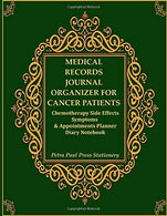 Medical Records Journal Organizer for Cancer Patients: Chemotherapy Side Effects Symptoms & Appointments Planner Diary Notebook: Important Infor