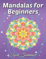 Mandalas for Beginners: An Adult Coloring Book with Fun. Easy. and Relaxing Coloring Pages