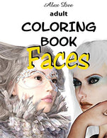 Adult Coloring Book - Faces: (Portraits of Beautiful Women. Designs for Relaxation)