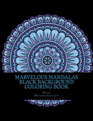 Marvelous Mandalas Black Background Coloring Book: 50 Fantastic mandalas for coloring in