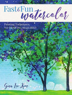 Fast and Fun Watercolor: Painting Techniques. No Drawing Required!