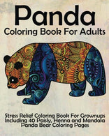 Panda Coloring Book For Adults: Stress Relief Coloring Book For Grown-ups Including 40 Paisly. Henna and Mandala Panda Bear Coloring Pages
