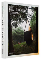 The Hinterland: Cabins. Love Shacks and Other Hide-Outs