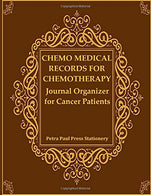 Chemo Medical Records for Chemotherapy: Journal Organizer for Cancer Patients: After Side Effects Symptoms Tracker Cycle Charts & Important Appo