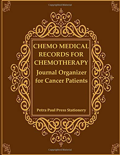 Chemo Medical Records for Chemotherapy: Journal Organizer for Cancer Patients: After Side Effects Symptoms Tracker Cycle Charts & Important Appo