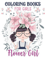 Flower Girls: Wedding Coloring Book For Girls: of Cute Dresses. Hairstyles. Headpiece & Kawaii Inspirational Gifts. Super Fun Cute Floral Girl W