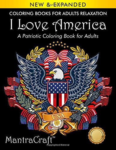 Coloring Books for Adults Relaxation: I Love America: A Patriotic Coloring Book for Adults: (Patriotic Coloring Books)