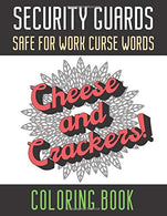 Security Guards Safe For Work Curse Words Coloring Book: Creative and Mindful Color Book for Staff Coworkers and Professionals Who Work Well with Ot