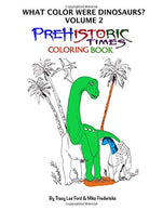 What Color were Dinosaurs? Volume 2. The Prehistoric Times Coloring Book (What Color were Prehistoric Animals?)