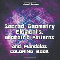 Sacred Geometry Elements. Geometric Patterns and Mandalas: Magical Kaleidoscope Geometric Patterns Coloring Book