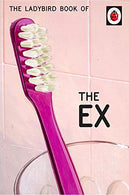 The Ladybird Book of the Ex (Ladybird for Grown-Ups)