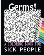 Germs! A Coloring Book for Sick People