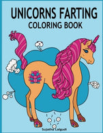 Unicorns Farting Coloring Book: Hilarious coloring book. Gag gifts for adults and kids. Fart Designs. Unicorn coloring book. Cute Unicorn Farts. Far