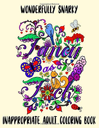 Wonderfully Snarky Fancy as F*ck: Inappropriate Swearing Coloring Book For Adults Funny and Relaxing