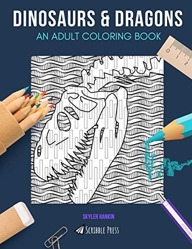 DINOSAURS & DRAGONS: AN ADULT COLORING BOOK: Dinosaurs & Dragons - 2 Coloring Books In 1