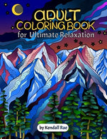 Adult Coloring Books by Kendall Rae: Ultimate Relaxation Motivational Adult Coloring Book | 34 Stress Relieving Mandalas. Flowers. Patterns and more