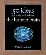 50 Human Brain Ideas You Really Need to Know (50 Ideas You Really Need to Know)