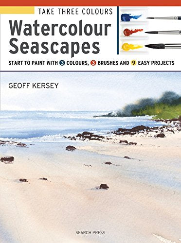 Take Three Colours: Watercolour Seascapes: Start to paint with 3 colours. 3 brushes and 9 easy projects