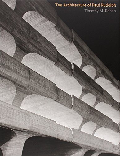 The Architecture of Paul Rudolph