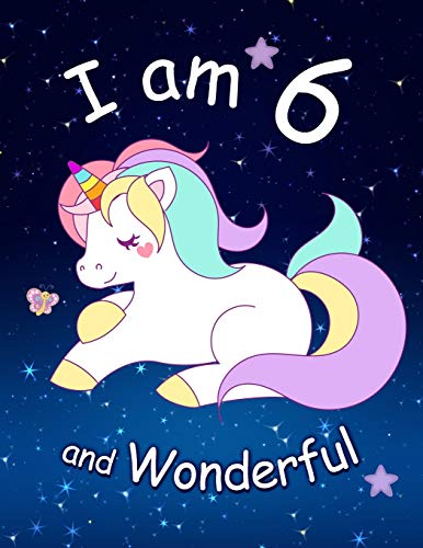 I am 6 and Wonderful: Cute Unicorn 8.5x11 Activity Journal. Sketchbook. Notebook. Diary Keepsake for Women & Girls! Makes a great gift for her 6
