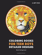 Coloring Books for Teen Boys: Detailed Designs: Black Background: Advanced Drawings for Teenagers & Older Boys; Zendoodle Skulls. Snakes. Lions.