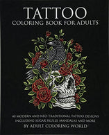 Tattoo Coloring Book for Adults: 40 Modern and Neo-Traditional Tattoo Designs Including Sugar Skulls. Mandalas and More (Tattoo Coloring Books) (Vol