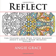 Reflect - For Crayons And Wide Tipped Markers: Angie's Gentle Mood Menders - Volume 7 (Angie's Gentle Mood Menders - For Crayons And Wide Tipped Mar