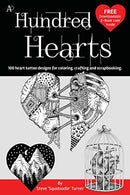 A Hundred Hearts: One hundred heart tattoo designs for coloring. crafting and scrapbooking. (Volume 1)