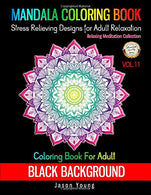 Coloring Book For Adult Black Background-Mandala Coloring Book Stress Relieving Designs For Adult Relaxation Vol.11: Mehndi Unique Mandala Designs a