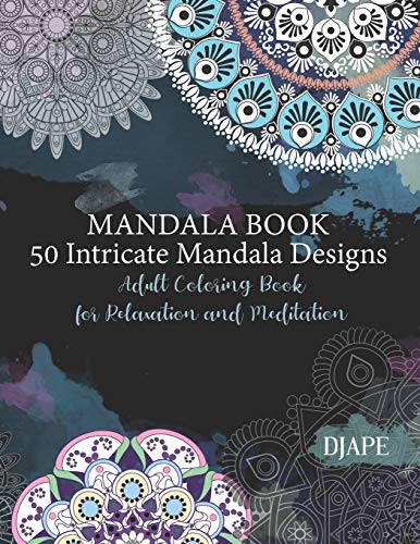 Mandala Book - 50 Intricate Mandala Designs: Adult Coloring Book for Relaxation and Meditation