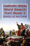 Catholic Bible Word Search Fun! Book 1: Gospel of Matthew (Catholic Bible Word Search Books) (Volume 1)