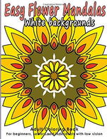Easy Flower Mandalas: Adults Coloring Book for Beginners. Seniors and people with low vision