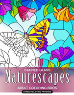 Naturescapes Stained Glass Adults Coloring Book: Mind Calming And Stress Relieving Patterns