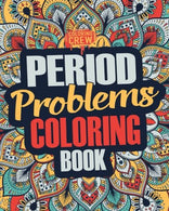Period Coloring Book: A Snarky. Irreverent & Funny Coloring Book Gift Idea Perfect for Reliving Stress due to PMS. Cramps and Period Pains (Peri