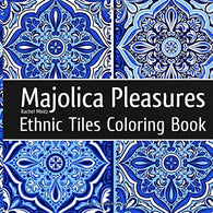 Majolica Pleasures - Ethnic Tiles Coloring Book: Relaxing Therapy Coloring Classic Painted Tiles Designs For Adults