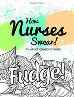 How Nurses Swear! An Adult Coloring Book